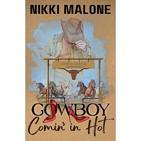 Cowboy Comin' In Hot (Cahill Cattle Company, #1) / Cahill Cattle Company, Peggy Mckenzie, Nikki Malone