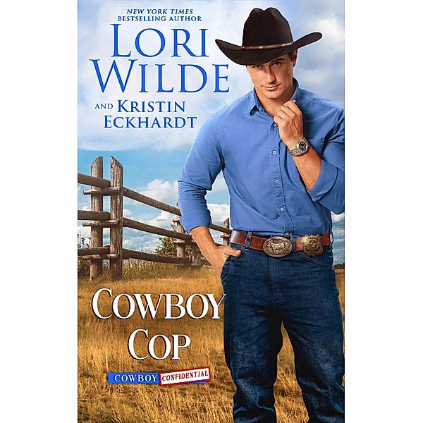 Cowboy Cop (Cowboy Confidential, #1) / Cowboy Confidential, Lori Wilde, Kristin Eckhardt