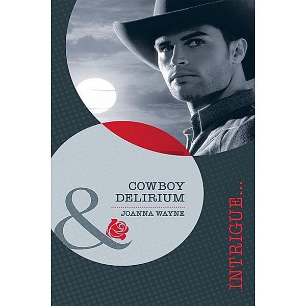 Cowboy Delirium (Mills & Boon Intrigue) / Mills & Boon Intrigue, Joanna Wayne