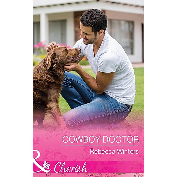 Cowboy Doctor (Sapphire Mountain Cowboys, Book 3) (Mills & Boon Cherish), Rebecca Winters