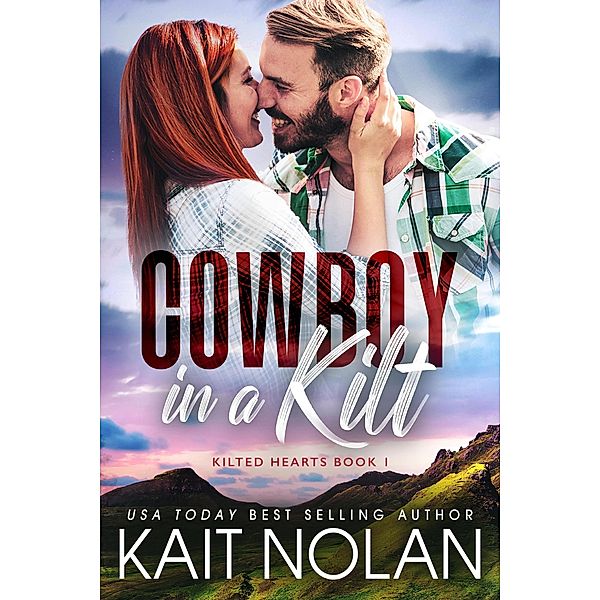 Cowboy in a Kilt (Kilted Hearts, #1) / Kilted Hearts, Kait Nolan