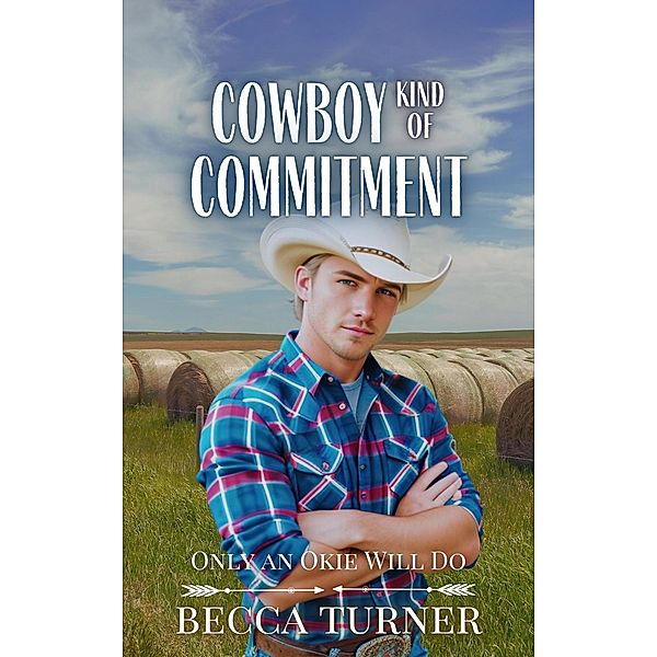 Cowboy Kind of Commitment (Only an Okie Will Do, #2) / Only an Okie Will Do, Becca Turner