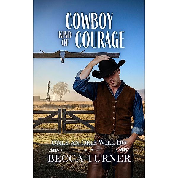Cowboy Kind of Courage (Only an Okie Will Do, #7) / Only an Okie Will Do, Becca Turner
