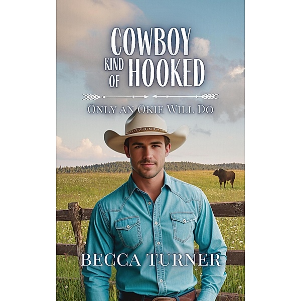 Cowboy Kind of Hooked (Only an Okie Will Do, #8) / Only an Okie Will Do, Becca Turner