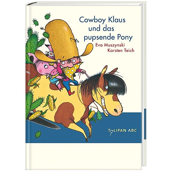 Cowboy Klaus und das pupsende Pony / Cowboy Klaus Bd.2, Eva Muszynski, Karsten Teich