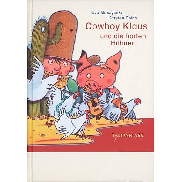 Cowboy Klaus und die harten Hühner / Cowboy Klaus Bd.4, Eva Muszynski, Karsten Teich