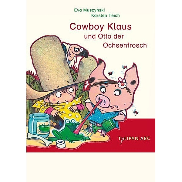 Cowboy Klaus und Otto der Ochsenfrosch / Cowboy Klaus Bd.5, Eva Muszynski, Karsten Teich