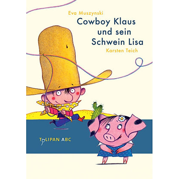 Cowboy Klaus und sein Schwein Lisa / Cowboy Klaus Bd.1, Eva Muszynski, Karsten Teich