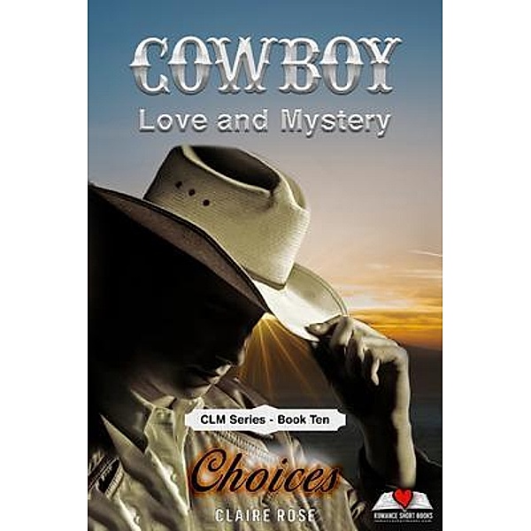 Cowboy Love and Mystery     Book 10 - Choices / Cowboy Love & Mystery, Claire Rose