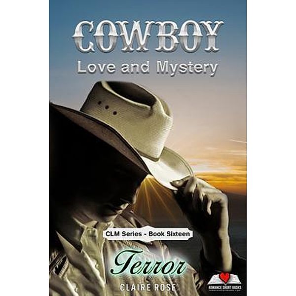 Cowboy Love and Mystery     Book 16 - Terror / Romance eBook Series - Cowboy Love and Mystery, Claire Rose