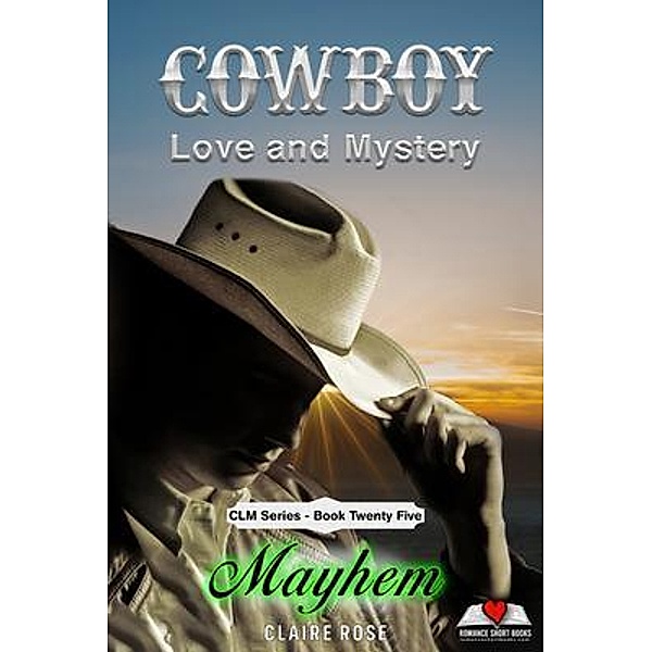 Cowboy Love and Mystery  Book 25 - Mayhem / Romance eBook Series: Cowboy Love and Mystery, Claire Rose