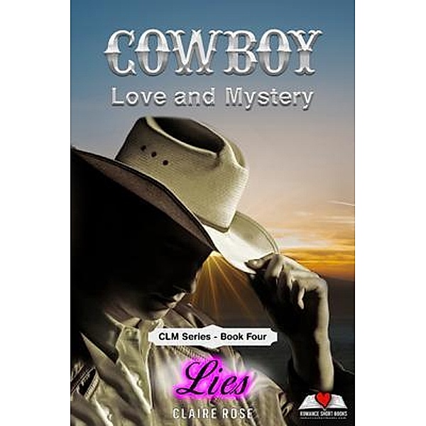 Cowboy Love and Mystery     Book 4 - Lies / Cowboy Love & Mystery, Claire Rose