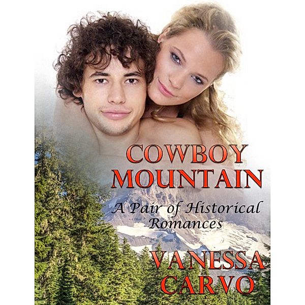 Cowboy Mountain: A Pair of Historical Romances, Vanessa Carvo