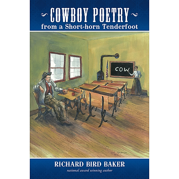 Cowboy Poetry from a Short-Horn Tenderfoot, Richard Bird Baker