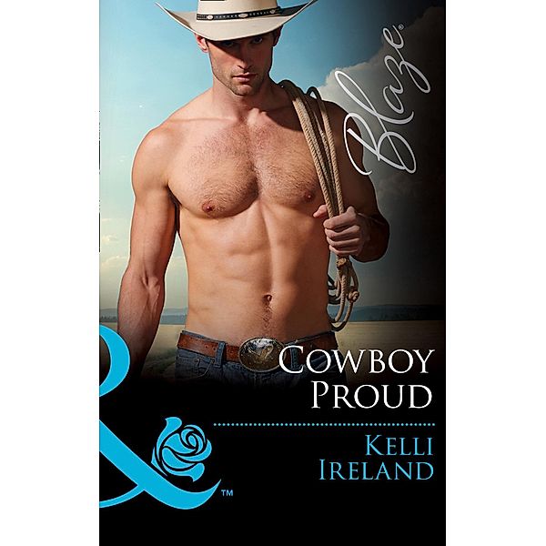 Cowboy Proud (Mills & Boon Blaze) (Wild Western Heat, Book 2) / Mills & Boon Blaze, Kelli Ireland