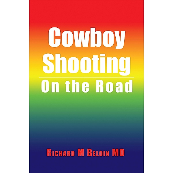 Cowboy Shooting, Richard M Beloin MD