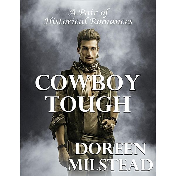 Cowboy Tough: A Pair of Historical Romances, Doreen Milstead