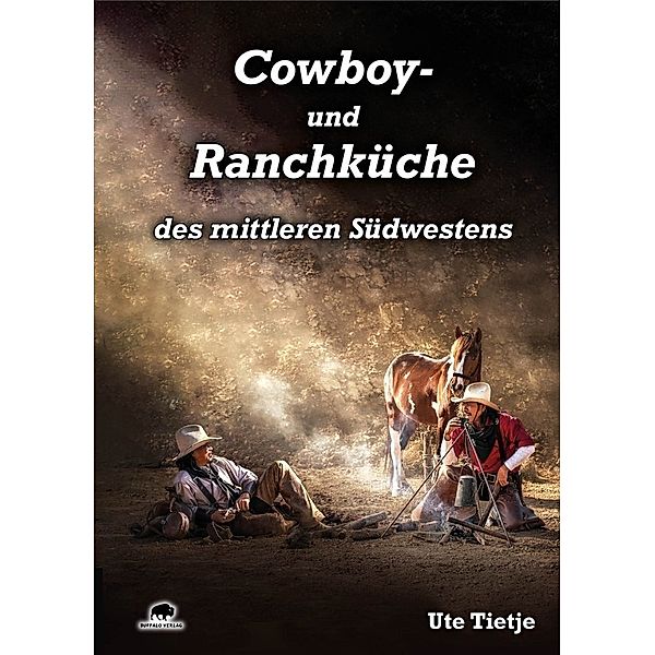 Cowboy- und Ranchküche des mittleren Südwestens, Ute Tietje