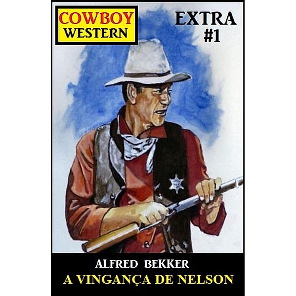 Cowboy Western Extra 1: A vingança de Nelson, Alfred Bekker