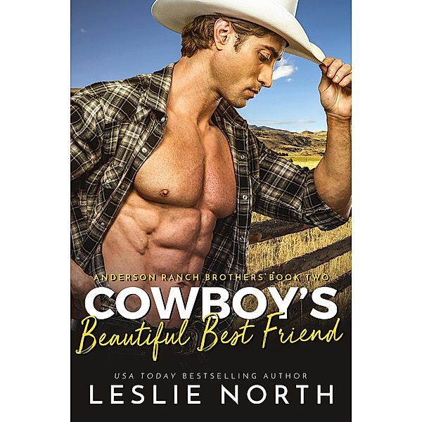 Cowboy's Beautiful Best Friend (Anderson Ranch Brothers, #2) / Anderson Ranch Brothers, Leslie North