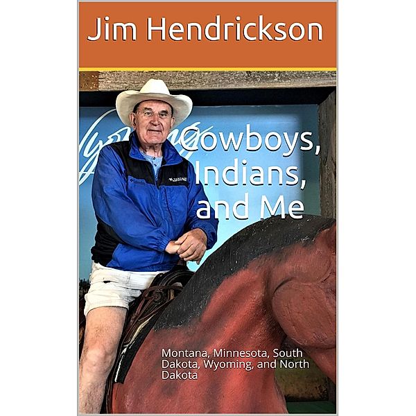 Cowboys, Indians, and Me, Jim Hendrickson