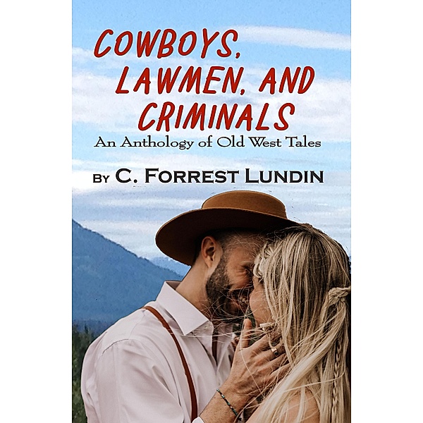 Cowboys, Lawmen, and Criminals, Paper Gold Publishing Ltd, C. Forrest Lundin