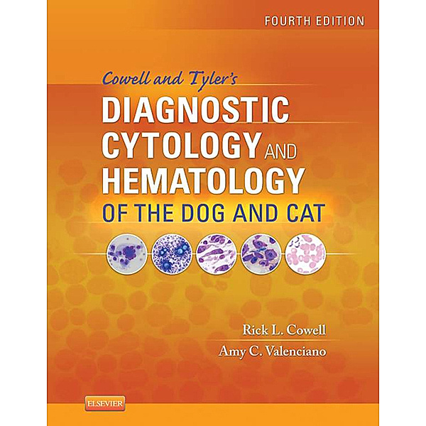 Cowell and Tyler's Diagnostic Cytology and Hematology of the Dog and Cat - E-Book, Rick L. Cowell, Amy C. Valenciano