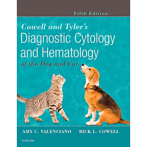 Cowell and Tyler's Diagnostic Cytology and Hematology of the Dog and Cat - E-Book, Amy C. Valenciano, Rick L. Cowell