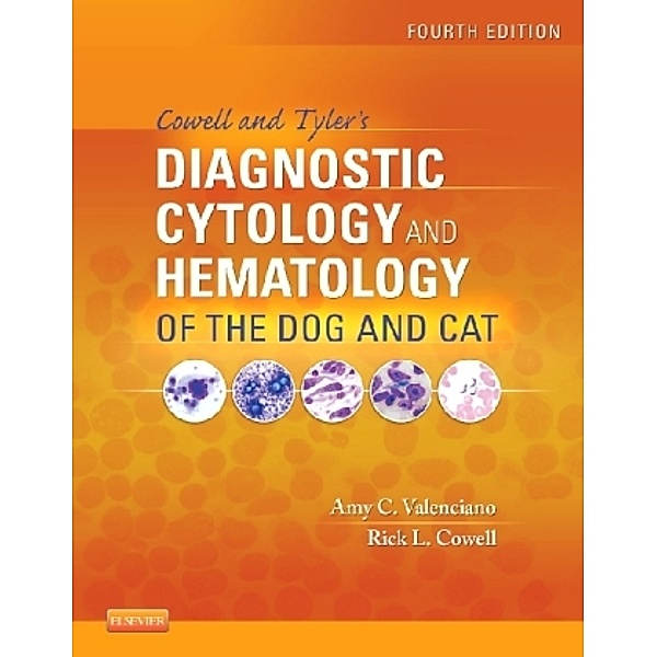 Cowell and Tyler's Diagnostic Cytology and Hematology of the Dog and Cat, Amy C. Valenciano, Rick L. Cowell
