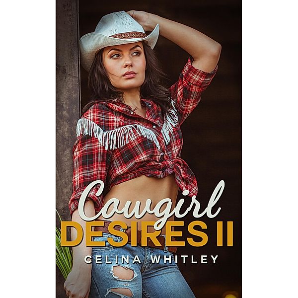 Cowgirl Desires: 2 / Cowgirl Desires, Celina Whitley