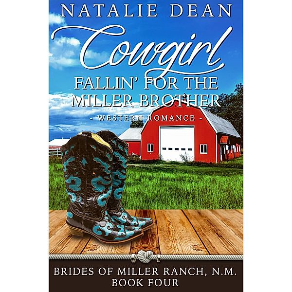 Cowgirl Fallin' for the Miller Brother (Brides of Miller Ranch, N.M., #4) / Brides of Miller Ranch, N.M., Natalie Dean