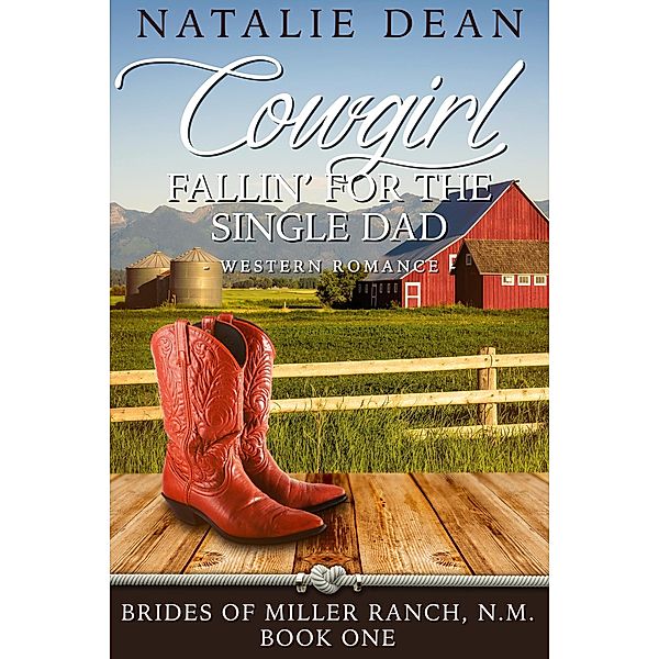 Cowgirl Fallin' for the Single Dad (Brides of Miller Ranch, N.M., #1) / Brides of Miller Ranch, N.M., Natalie Dean