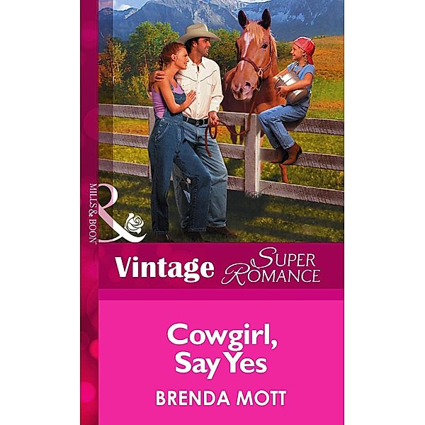 Cowgirl, Say Yes (Mills & Boon Vintage Superromance) / Mills & Boon Vintage Superromance, Brenda Mott