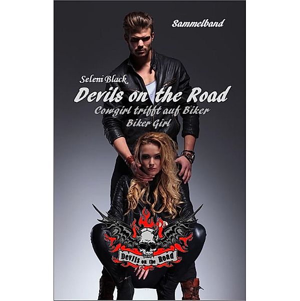 Cowgirl trifft auf Biker und Biker Girl / Devils on the Road Bd.0, Seleni Black