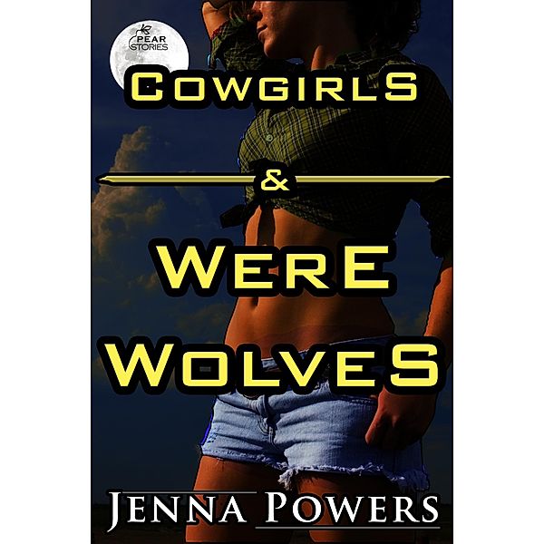 Cowgirls and Werewolves (Cowgirls and Monsters, #3) / Cowgirls and Monsters, Jenna Powers