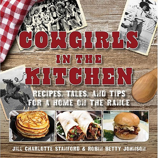 Cowgirls in the Kitchen, Jill Charlotte Stanford, Robin Betty Johnson