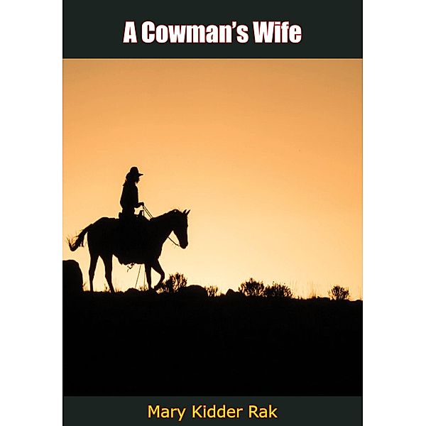 Cowman's Wife, Mary Kidder Rak