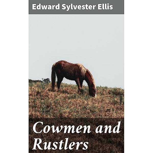 Cowmen and Rustlers, Edward Sylvester Ellis