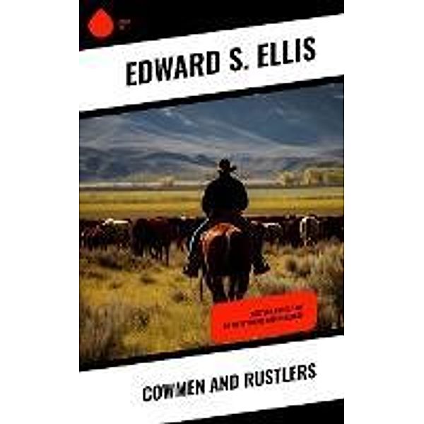 Cowmen and Rustlers, Edward S. Ellis
