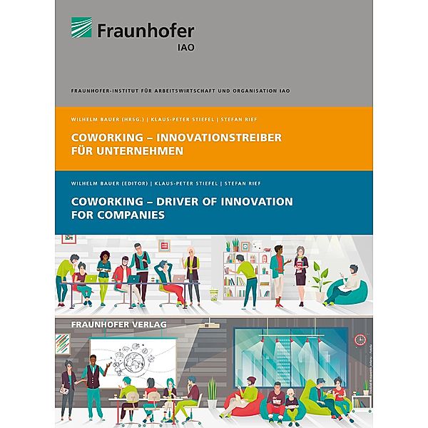 Coworking - Innovationstreiber für Unternehmen. Coworking - Driver of Innovation for Companies., Stefan Rief, Klaus-Peter Stiefel