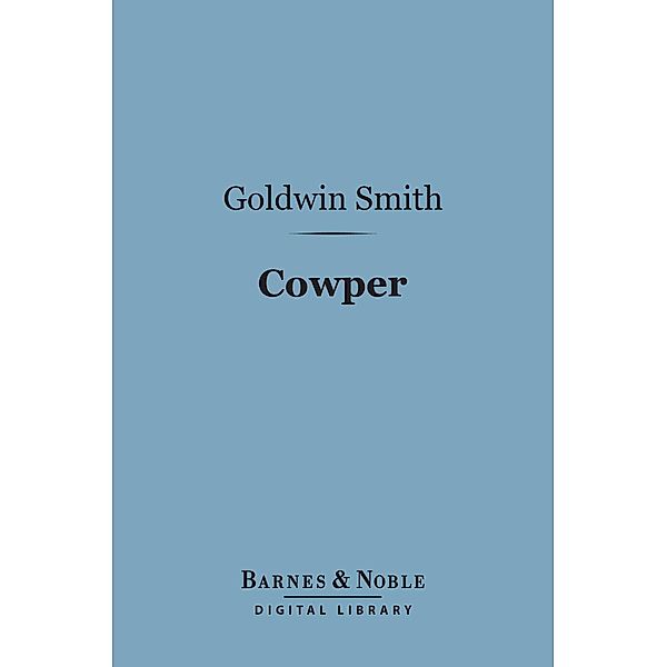 Cowper (Barnes & Noble Digital Library) / Barnes & Noble, Goldwin Smith