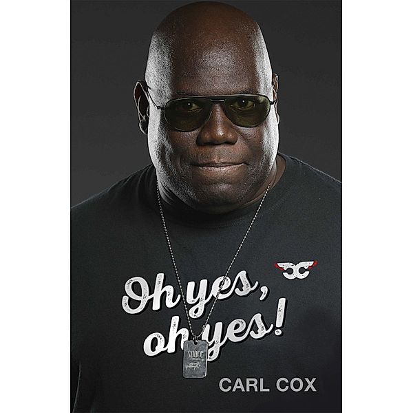 Cox, C: Oh Yes, Oh Yes, Carl Cox