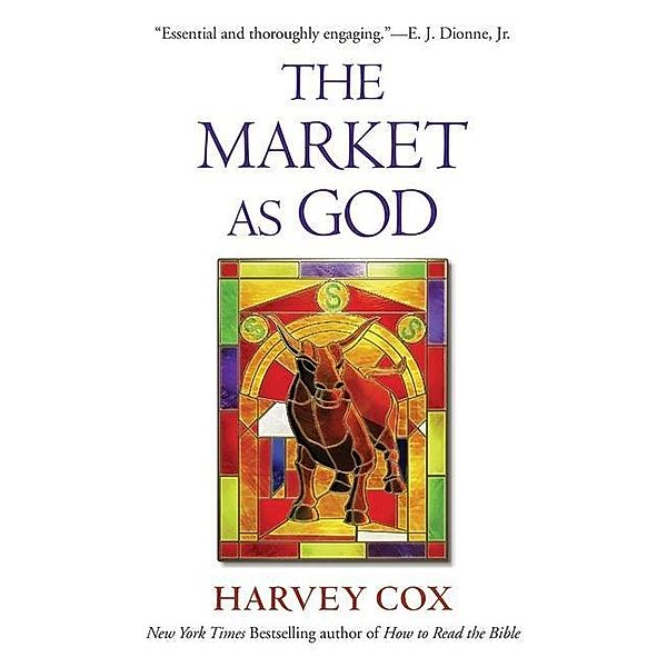 Cox, H: Market as God, Harvey Cox