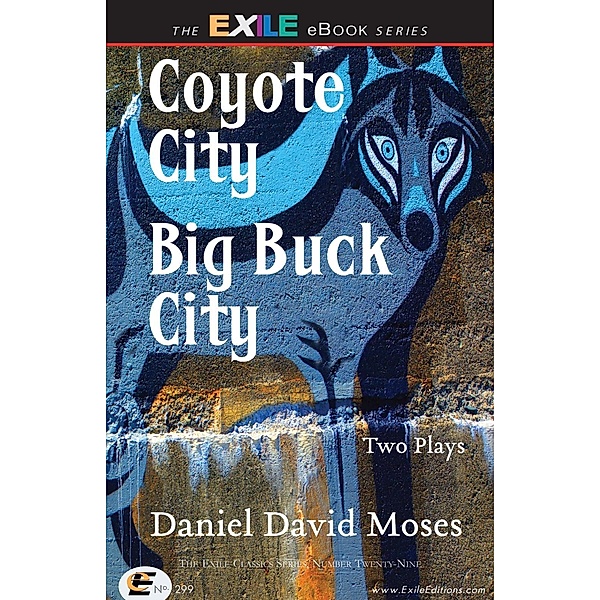 Coyote City / Big Buck City, Daniel David Moses
