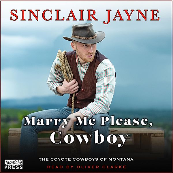 Coyote Cowboys of Montana - 2 - Marry Me Please, Cowboy, Sinclair Jayne