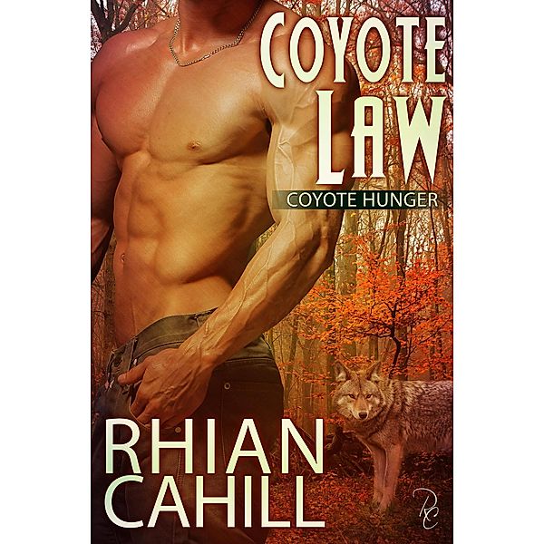 Coyote Law (Coyote Hunger, #3.5) / Coyote Hunger, Rhian Cahill