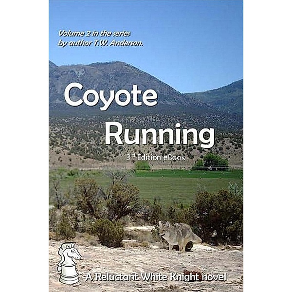 Coyote Running (A Reluctant White Knight, #2) / A Reluctant White Knight, T. W. Anderson