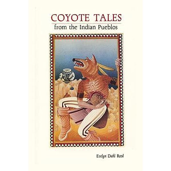 Coyote Tales from the Indian Pueblos, Evelyn Dahl Reed