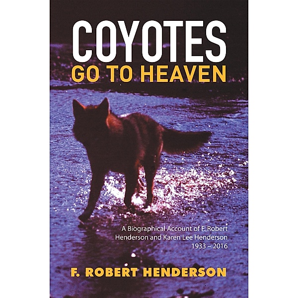 Coyotes Go to Heaven, F. Robert Henderson
