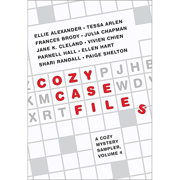 Cozy Case Files: A Cozy Mystery Sampler, Volume 4 / Cozy Case Files Bd.4, Ellie Alexander, Jane K. Cleland, Ellen Hart, Shari Randall, Frances Brody, Parnell Hall, Tessa Arlen, Vivien Chien, Julia Chapman, Paige Shelton